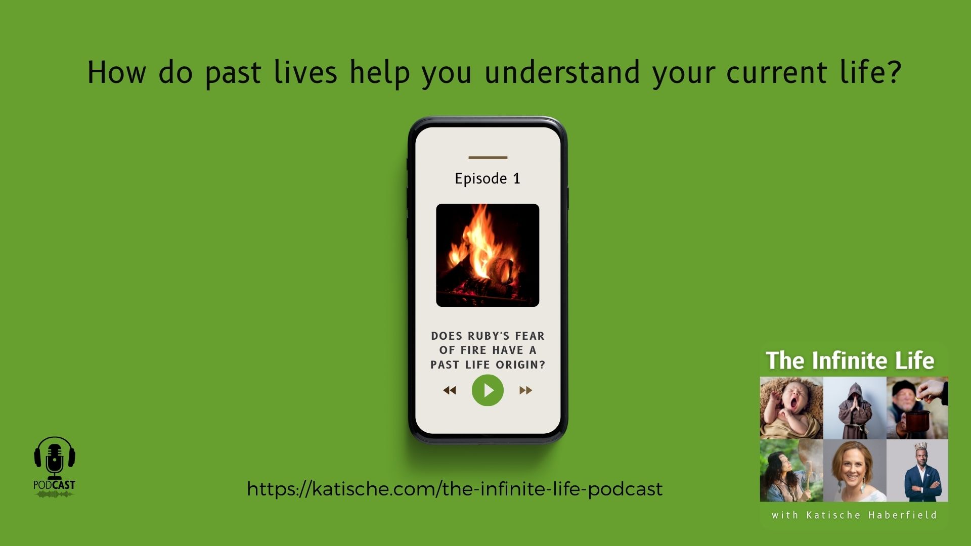 Episode 1 The Infinite Life with Katische Ruby's fear of fire