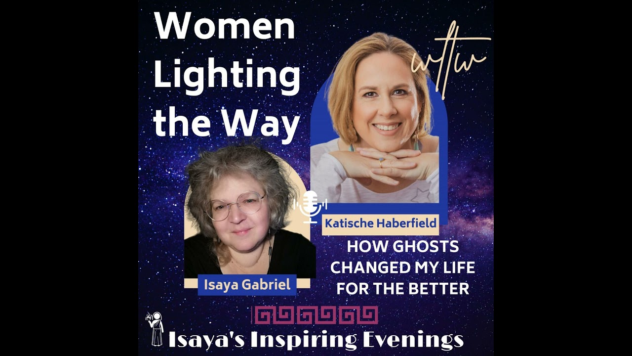 Crossing over lost souls. How ghosts changed my life for the better, with Katische Haberfield